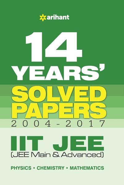Arihant 14 Years' Solved Papers (2004-2017) IIT JEE (JEE MAIN & ADVANCED)
